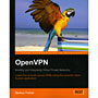 OpenVPN - Building and Integrating Virtual Private Networks